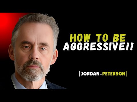 How to Be Aggressive When It's Not Your Natural || Jordan Peterson Motivational Speech
