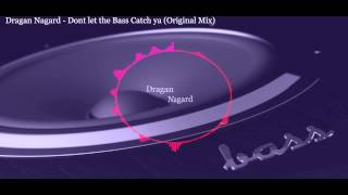 Dragan Nagard - Don't Let the Bass Catch ya (Original Mix)