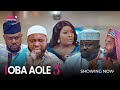 OBA AOLE PART 3 -Latest 2023 Yoruba Movie Starring; Odunlade Adekola, Olaniyi Afonja, Ibrahim Chatta