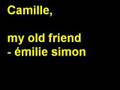 Camille / My old friend - émilie Simon