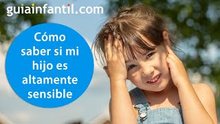 Rasgos y conductas que caracterizan a los niños altamente sensibles | ¿Mi hijo es NAS o PAS 🤔