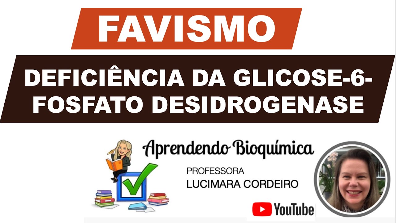 BIOQUÍMICA | Porque pode ser perigoso comer feijões-fava | Deficiência da glicose-6-P-desidrogenase