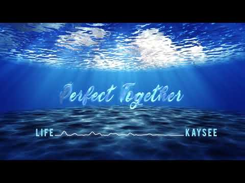 Life - Perfect Together (feat. Kaysee)