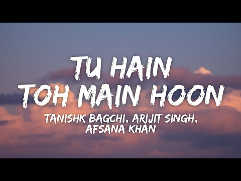 Tu Hain Toh Main Hoon Lyrics - Sky Force | Tanishk Bagchi, Arijit Singh, Afsana Khan