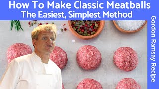 Meatballs Easy Recipe (How to Prepare) – Gordon Ramsay