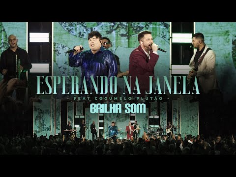 BRILHA SOM - ESPERANDO NA JANELA FEAT. COGUMELO PLUTÃO (DVD 35 ANOS)