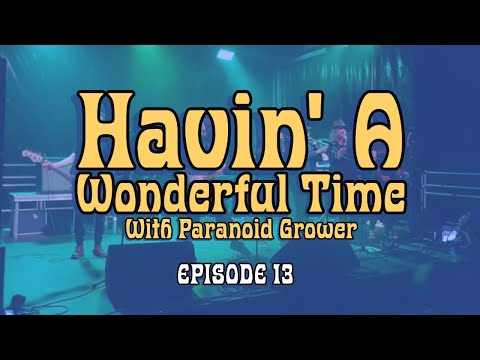 Ep. 13: Cheese | Havin' A Wonderful Time With Paranoid Grower
