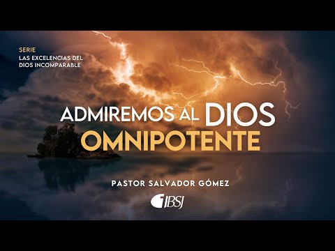 Admiremos al Dios Omnipotente | Pr. Salvador Gómez Dickson