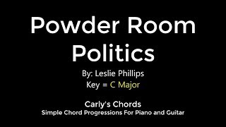 Powder Room Politics - Leslie Phillips - CHORDS - KEY: C Maj