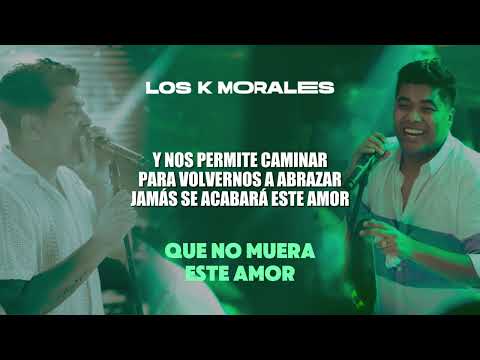 Que No Muera Este Amor - Los K Morales (Video Lyrics)