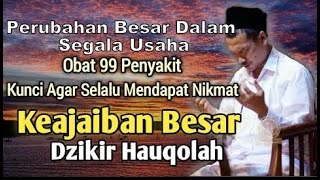 Download lagu Keajaiban Besar Dzikir Hauqolah || Perubahan Besar Dalam Semua Usaha, Obat 99 Penyakit mp3