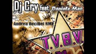 Dj Cry feat. Daniele Meo - T.V.B.V (Andrea Decibel Remix)