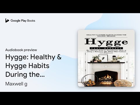 Hygge: Healthy & Hygge Habits During the… by Maxwell g · Audiobook preview