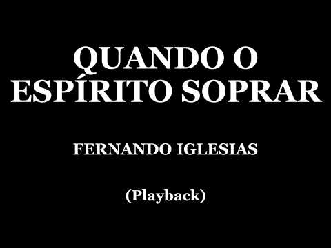 QUANDO O ESPÍRITO SOPRAR - FERNANDO IGLESIAS (PLAYBACK)