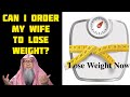 Wife doesn't lose weight, take care of her beauty even if I ask her to (Advice both) Assim al hakeem