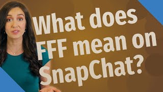 What does FFF mean on SnapChat