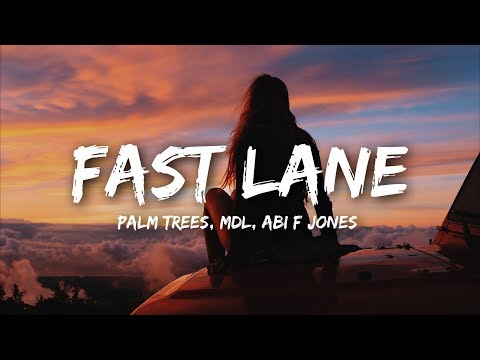 Palm Trees & MdL - Fast Lane (Lyrics) ft. Abi F Jones