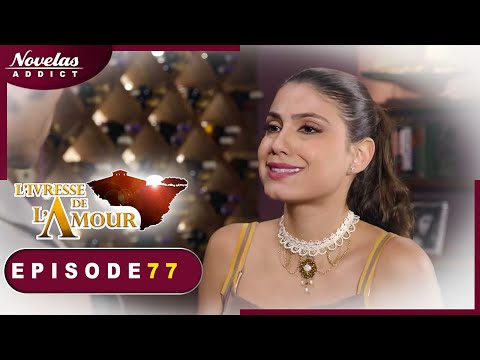 L'Ivresse de l'Amour - Episode 77 - Novelas Complète en Francais