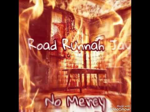 Road Runnah Jay - No Mercy Prod. By King Huncho