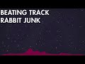 Rabbit Junk - Beating Track