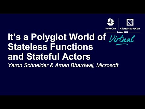 It’s a Polyglot World of Stateless Functions and Stateful Actors - Yaron Schneider & Aman Bhardwaj