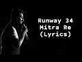 MITRA RE | LYRICS | Runway 34 |Arijit  Singh