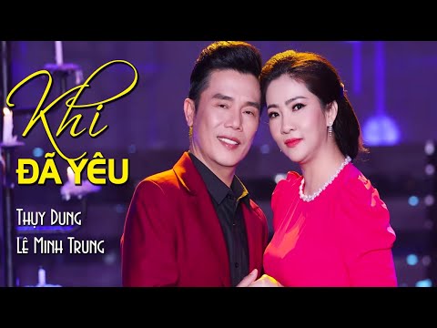 Khi Đã Yêu - Thụy Dung ft Lê Minh Trung | Song ca Bolero ngọt ngào 2022