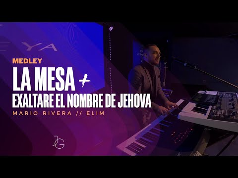 La Mesa - Mario Rivera + Exaltare El Nombre de Jehova - Elim MEDLEY | Jafet Galdamez [KEY CAM]