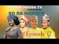So Da Hawaye Episode 12 Letest Hausa Film Series