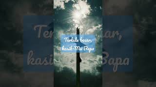 Download lagu Terlalu besar kasihMu Bapa #shorts mp3
