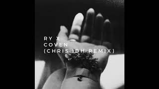 RY X - Coven (Chris IDH Remix)