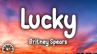 Britney Spears - Lucky (Lyrics)