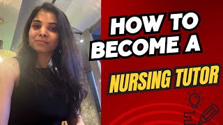 How to become a nursing tutor or clinical instructor after Bsc nursing  #nursingscope