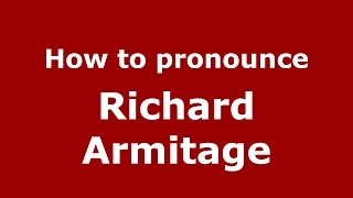 How to pronounce Richard Armitage