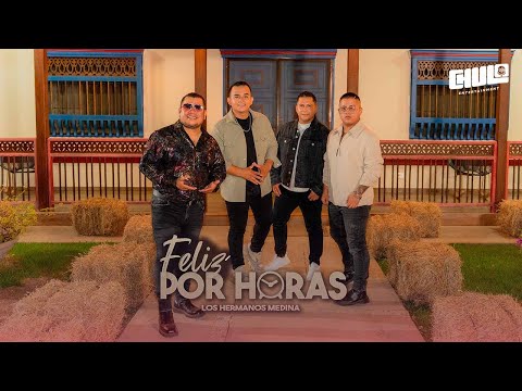Feliz Por Horas - Los Hermanos Medina  | Video Oficial
