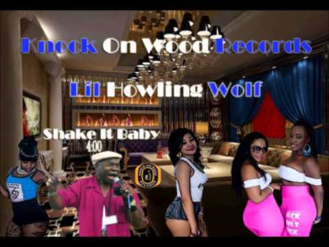 Lil Howlin Wolf- Shake It Baby