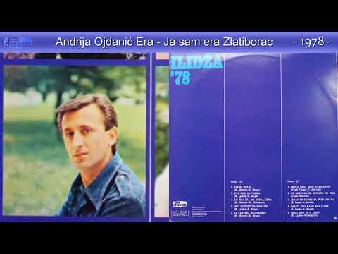Ilidza 78 - Andrija Ojdanic Era - Ja sam era Zlatiborac - (Audio 1978)