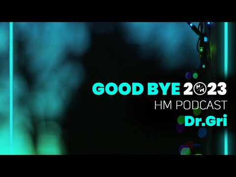 Dr.Gri - GOOD BYE 2023 (HM Podcast)