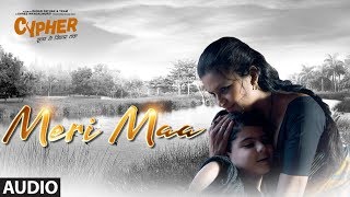 Full Audio: Meri Maa | CYPHER | Divya Jagdale | Sagar Pathak | Sonu Nigam | Bharat Kamal