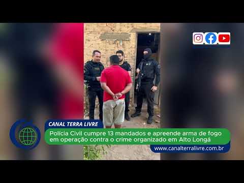 Polícia Civil cumpre 13 mandados e apreende arma de fogo em operação contra o crime em Alto Longá
