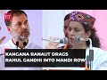 Kangana Ranaut slams Rahul Gandhi’s ‘Destroying Shakti’ remark & sexist slur'