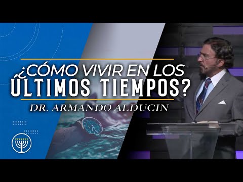¿Cómo vivir los Últimos Tiempos? - Armando Alducin