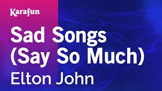 Karaoke Sad Songs (Say So Much) - Elton John *