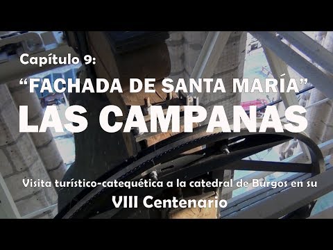 Fachada de Santa María: Las campanas. VIII Centenario de la catedral de Burgos