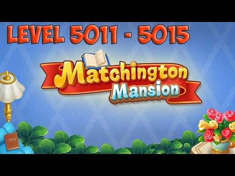 Matchington Mansion level 5011 - 5015 HD