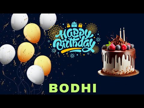 Happy Birthday Bodhi, Birthday Wishes, Birthday Song, Today, hbd