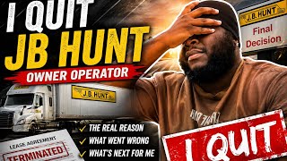 I QUIT JB HUNT AS AN OWNER OPERATOR… HERE’S WHY 😳🚛
