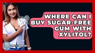 Where Can I Buy Sugar-free Gum With Xylitol? - The Pro Denti
