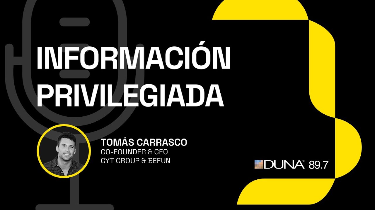 Entrevista Tomás Carrasco, CEO GyT y BeFun - Información Privilegiada, Radio Duna