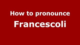 How to pronounce Francescoli